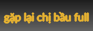 gặp lại chị bầu full